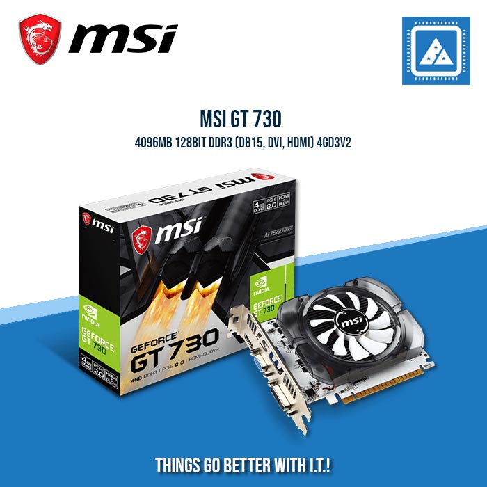 MSI GT 730 4096MB 128BIT DDR3 (DB15, DVI, HDMI) 4GD3V2 MSI GT 730 4096MB 128BIT DDR3 (DB15, DVI, HDMI) 4GD3V2